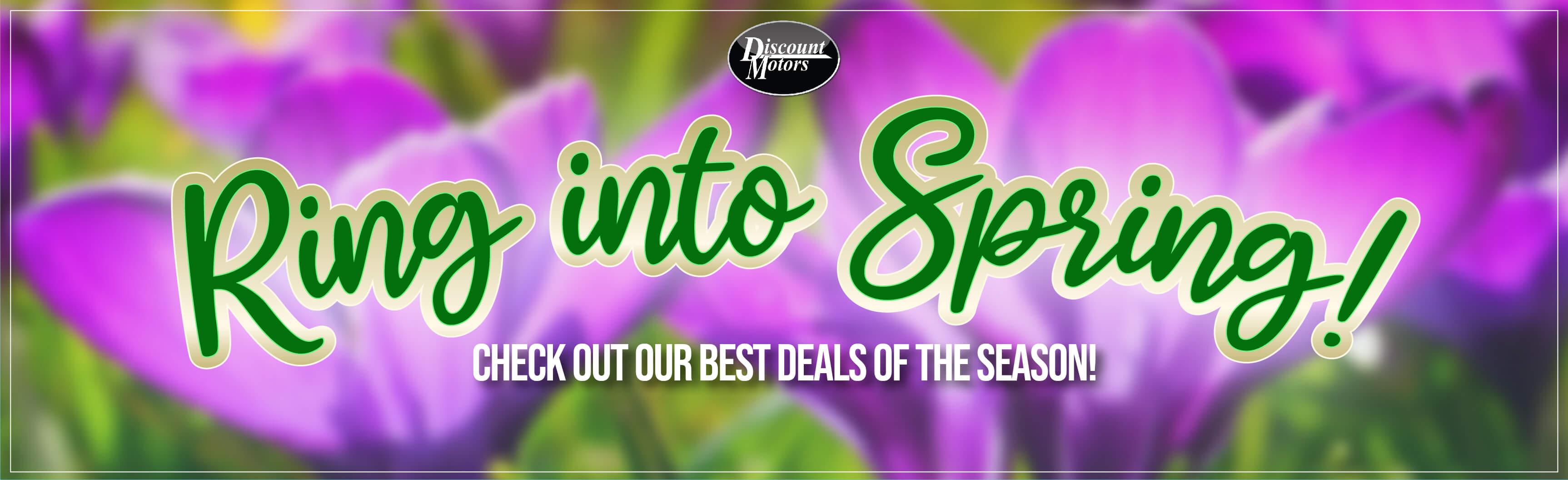 Ring Into Spring! Check out Discount Motors' Best Deals of the Season